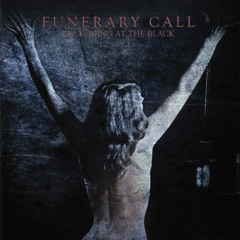 FUNERARY CALL "Beckoning At The Black"