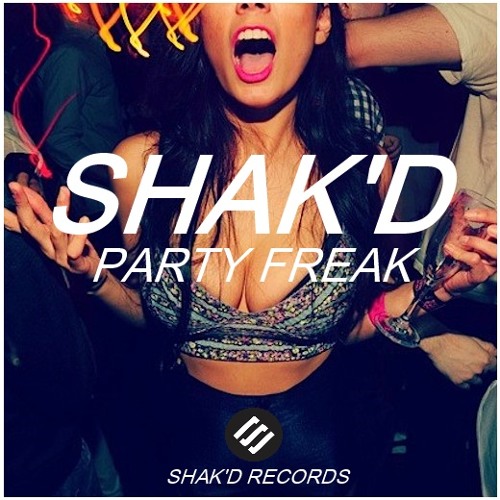 Shak'D - Party Freak (Original Mix)