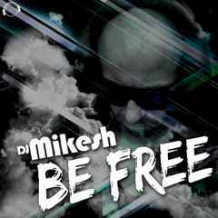 DJ Mikesh - Be Free (Skyrosphere Remix) sc