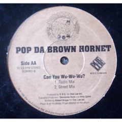 Pop Da Brown Hornet - Can You Wu-Wu-Wu? (Street Mix)