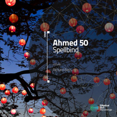 Ahmed 50 - Spellbind (Richard Bass Remix)