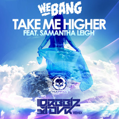 We Bang - Take Me Higher ft. Samantha Leigh (Drbblz X Tovr Remix)