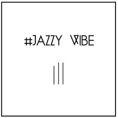 #Jazzy Vibe