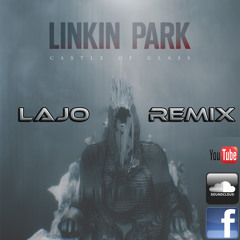 Linkin Park - Castle Of Glass (LaJo Remix)