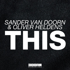 Sander Van Doorn & Oliver Heldens - THIS (Original Mix)[OUT NOW]