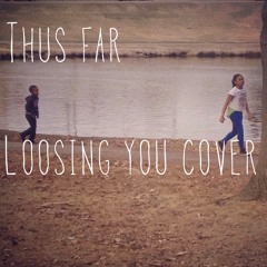 Loosing You Cover