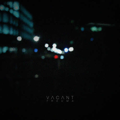 Vacant - Trauma EP - Disappearance (Future Garage)