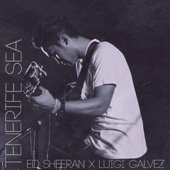 Tenerife Sea (Ed Sheeran) Cover - Luigi Galvez