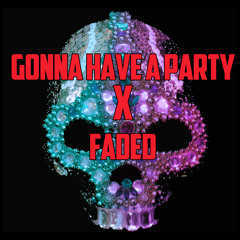Gonna Have A Party X Faded (Axil Reece)