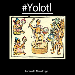 #YOLOTL - Lucena ft. Aleen Cupp