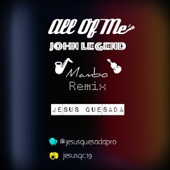 John Lengend - All Of Me (Jesús Quesada Mambo Remix)