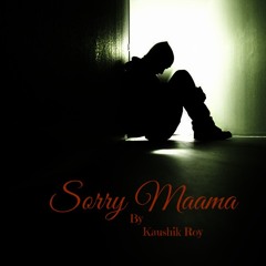 Sorry Maama- (original)~ Kaushik Roy- Free Streaming