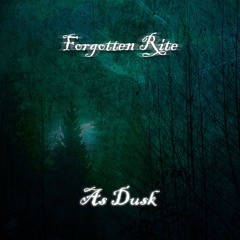 Forgotten Rite - As Dusk Part.1