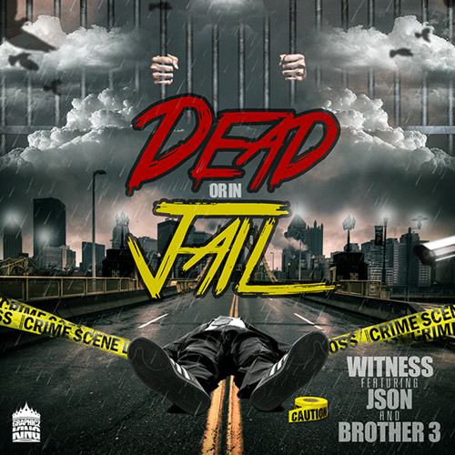 Witness - Dead Or In Jail ft. Json & Brother 3