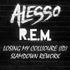 Alesso feat. R.E.M. - Losing My Collioure (ID) (Slamdown Rework)