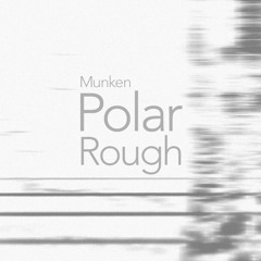 The gentle caress of Munken Polar Rough