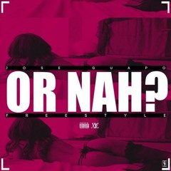 Jose Guapo - Or Nah (Freestyle)