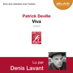 "Viva" de Patrick Deville, lu par Denis Lavant