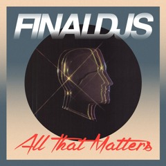 Final DJs - All That Matters *Free Download*