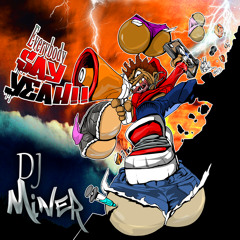Everybody Say Yeah (DJ Miner Miami Bass Twerk Break)