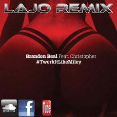 Brandon Beal - Twerk It Like Miley (Feat. Christopher) (LaJo Remix)