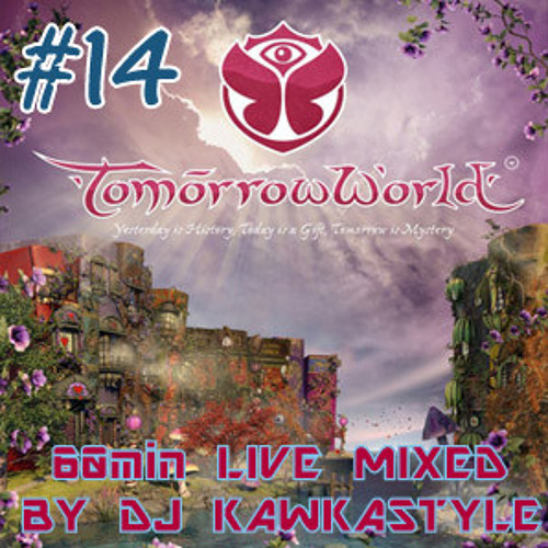 TOMORROWWORLD DANCE & CHARTS 2014 #14 - 1 HOUR LIVE MIXED BY DJ KAWKASTYLE