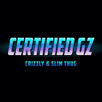 Crizzly feat. Slim Thug - Certified Gz