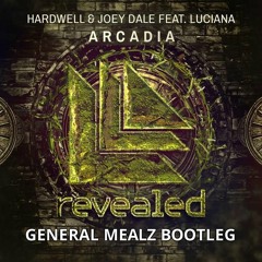 Hardwell & Joey Dale feat. Luciana - Arcadia (General Mealz Bootleg)