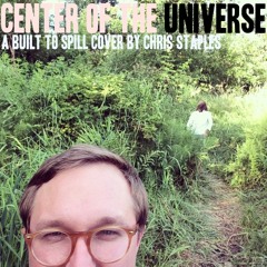 Chris Staples "Center Of The Universe" (Built To Spill Cover)