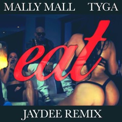 Mally Mall, Tyga, YG - Eat (Jaydee Remix)