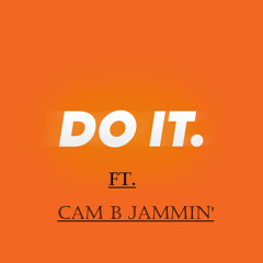 Do It (Prod. by Cam B. Jammin)