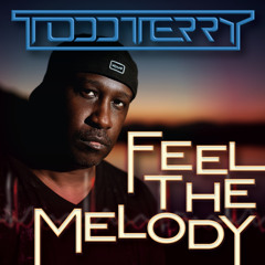 Todd Terry 'Feel The Melody' (Video Edit)