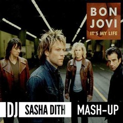 Bon Jovi - It's My Life (DJ Sasha Dith Mash - Up)