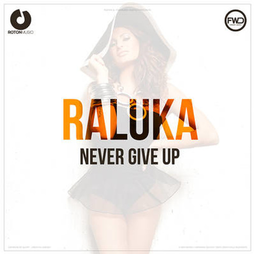Raluka - Never Give Up (Official Radio Edit)