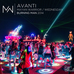 Avanti - Mayan Warrior Wednesday Night - Burning Man 2014 - Pt.1