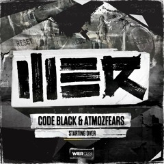 Code Black & Atmozfears - Starting Over (WE R 023)