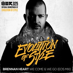 Brennan Heart - We Come & We Go (EOS Mix) (WE R 025)
