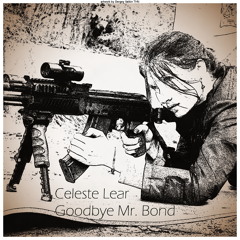 Celeste Lear - Goodbye Mr. Bond