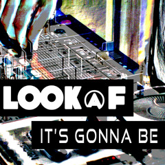 Look @ F - It's Gonna Be (snippet)