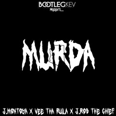 Bootleg Kev Presents....J Montoya X Vee Tha Rula X JRob - Murda