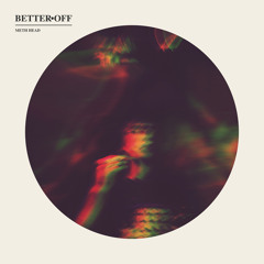 Better Off - I Was Better 10 Years Ago