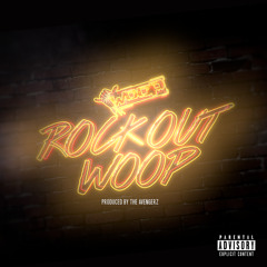 Woop - Rock Out Woop (Clean) (Prod By The Avengerz)