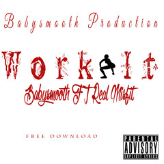 Babysmooth -Work It Ft Real Misfit