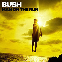 Bush - Man On The Run