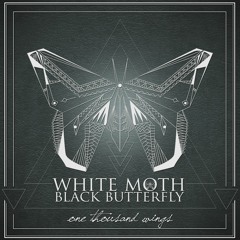 Faith - WHITE MOTH BLACK BUTTERFLY