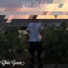 Way To Go - Chris Garcia