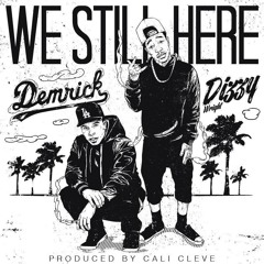 We Still Here Ft. Dizzy Wright (prod by: Cali Cleve)