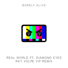 Barely Alive - Real World ft. Diamond Eyes (Ray Volpe VIP Remix)