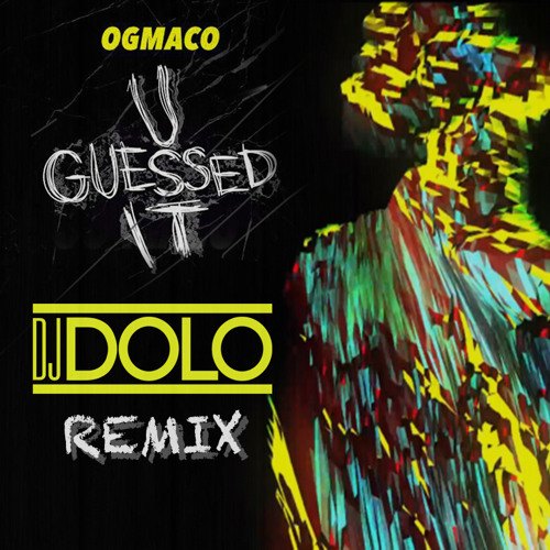 OG Maco - U Guessed It (DJ DOLO Remix) /// FREE DOWNLOAD by DJ DOLO