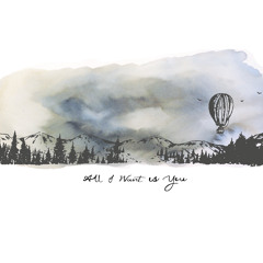 Hot Air Balloon (All I Want Is You)
